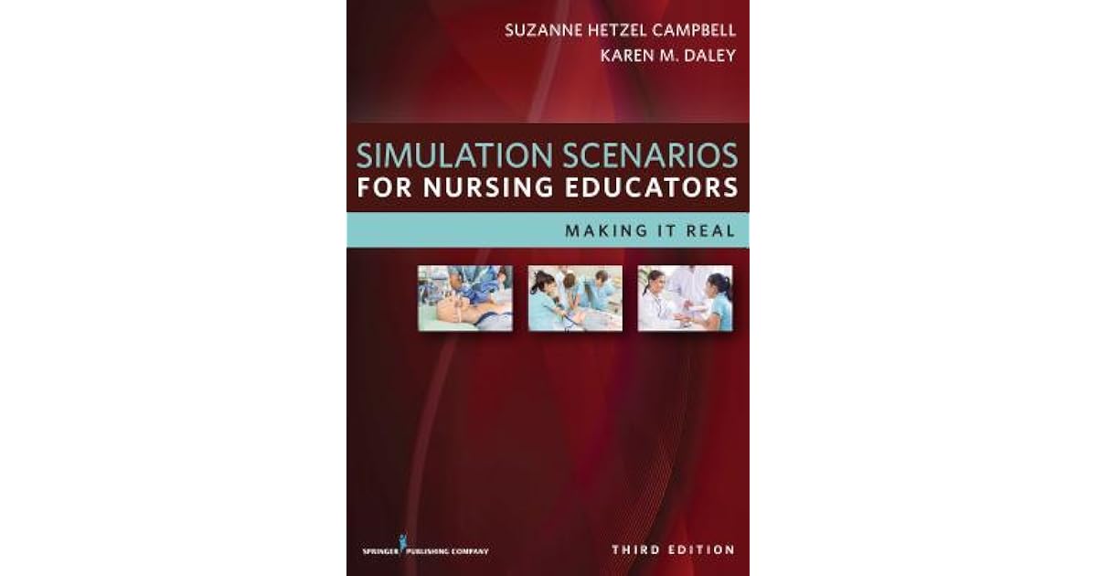 Simulation Scenarios for Nursing Educators, Third Edition: Making It ...