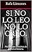 Si no lo leo no lo creo.: Personajes y hechos de nuestra historia. (Spanish Edition)