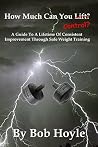How Much Can You Control?: A Guide to a Lifetime of Consistent Improvement Through Safe Weight Training How Much Can You Control?: A Guide to a Lifetime of Consistent Improvement Through Safe Weight Training
