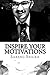 Inspire your Motivations