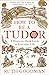 How To Be a Tudor: A Dawn-t...