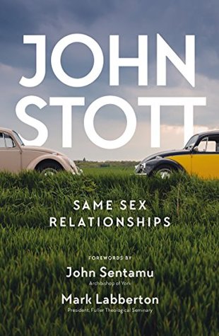 Same Sex Relationships: Classic wisdom from John Stott (Kindle Edition)
