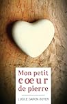 Mon petit coeur de pierre by Lucille Caron-Boyer