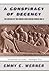 A Conspiracy Of Decency: The Rescue Of The Danish Jews During World War II