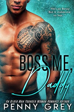 Boss Me, Daddy: An Older Man Younger Woman Romance (Kindle Edition)