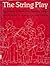 The String Play: The Drama of Playing and Teaching Strings