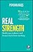 Real Strength: Build your resilience and bounce back from anything