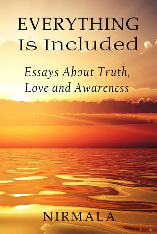 Everything Is Included: Essays About Truth,  Love, and Awareness (Kindle Edition)