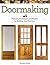 Doormaking: Materials, Techniques, and Projects for Building Your First Door