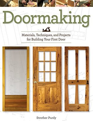 Doormaking: Materials, Techniques, and Projects for Building Your First Door (Kindle Edition)