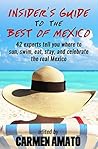 The Insider’s Guide to the Best of Mexico by Carmen Amato