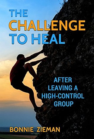 The Challenge to Heal: After Leaving a High-Control Group (Kindle Edition)