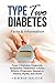 Type Two Diabetes: Type 2 Diabetes Diagnosis, Symptoms, Treatment, Causes, Effects, Prognosis, Research, History, Myths, and More! Facts & Information