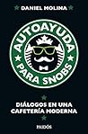 Autoayuda para snobs: Diálogos en una cafetería moderna (Spanish Edition) Autoayuda para snobs: Diálogos en una cafetería moderna (Spanish Edition)