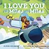 I Love You for Miles and Miles by Alison Goldberg I Love You for Miles and Miles by Alison Goldberg