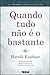 Quando Tudo Não é o Bastante