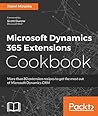 Microsoft Dynamics 365 Extensions Cookbook: Add functionality to existing model elements, source code and finally package and deploy using DevOps Book cover for Microsoft Dynamics 365 Extensions Cookbook: Add functionality to existing model elements, source code and finally package and deploy using DevOps