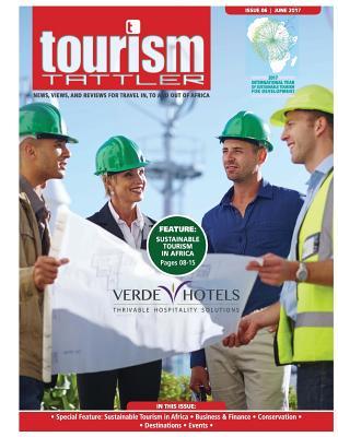 Tourism Tattler June 2017: News, Views, and Reviews for Travel in, to and out of Africa. (Volume 10)