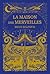 La Maison Des Merveilles