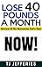 Lose 40 Pounds A Month Now:...