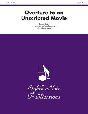 Overture to an Unscripted Movie: Conductor Score & Parts (Eighth Note Publications)