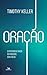Oração: Experimentando intimidade com Deus (Portuguese Edition)