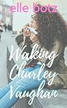 Waking Charley Vaughan