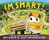 I'm Smart! by Kate McMullan