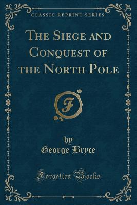 The Siege and Conquest of the North Pole