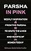 Parsha in Pink - Weekly inspiration from the Parsha to ignite the lives and Hearts of Women Today by Rebbetzin Mindy Bodner-Lankry