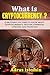 What is Cryptocurrency?: Everything You Need to Know about Cryptocurrency; Bitcoin, Ethereum, Litecoin, and Dogecoin (Cryptocurrencies)