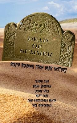 Dead of Summer: Beach Reading from Dark History 2017 (Dead of Winter) (Volume 2)