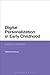 Digital Personalization in Early Childhood: Impact on Childhood
