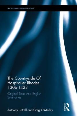 The Countryside Of Hospitaller Rhodes 1306-1423: Original Texts And English Summaries