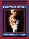Book cover for Dr. Jekll and Mr. Hyde - A Modernized Play