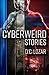 Cyberweird Stories: A Contagious Collection of Short Stories and Poems