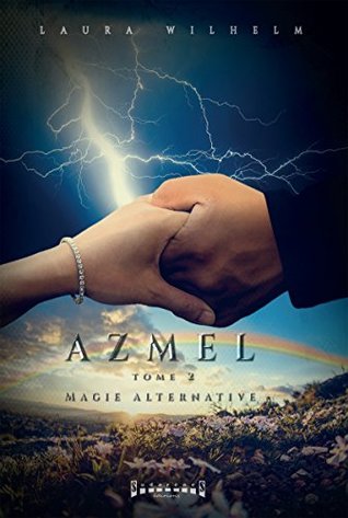 Magie alternative: Saga de romance fantasy (Azmel t. 2) (French Edition)
