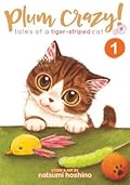 Plum Crazy! Tales of A Tiger-Striped Cat, Vol. 1 