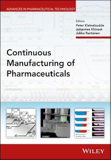 Continuous Manufacturing of Pharmaceuticals (Advances in Pharmaceutical Technology)
