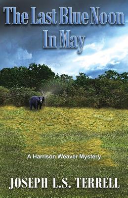 The Last Blue Noon In May (Harrison Weaver #6)