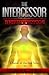 The Intercessor IV:Resurrection