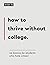 How to Thrive Without Colle...