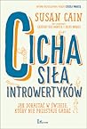 Cicha siła introwertyków. Jak dorastać w świecie, który nie p... by Susan Cain