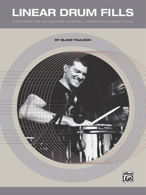 Linear Drum Fills: A Method for Developing Musical Linear-Style Drum Fills (Paperback)
