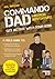 Commando Dad: Mission Adventure: Get Active with Your Kids