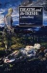 Death and the Irish: A Miscellany Death and the Irish: A Miscellany