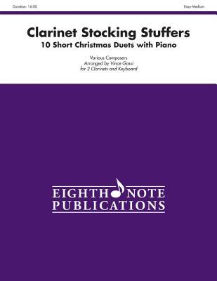 Stocking Stuffers for Clarinet: 10 Short Christmas Duets with Piano, Part(s) (Eighth Note Publications)