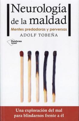 Neurología de la maldad: Mentes predadoras y perversas (Spanish Edition)