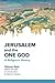 Jerusalem and the One God: ...