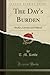 The Day's Burden (Classic Reprint): Studies, Literary and Political